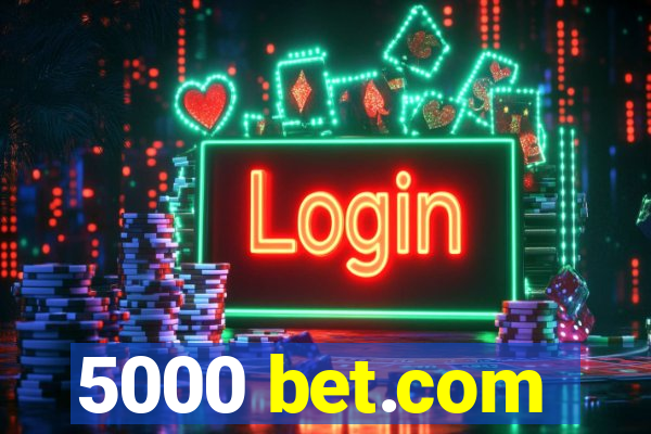 5000 bet.com